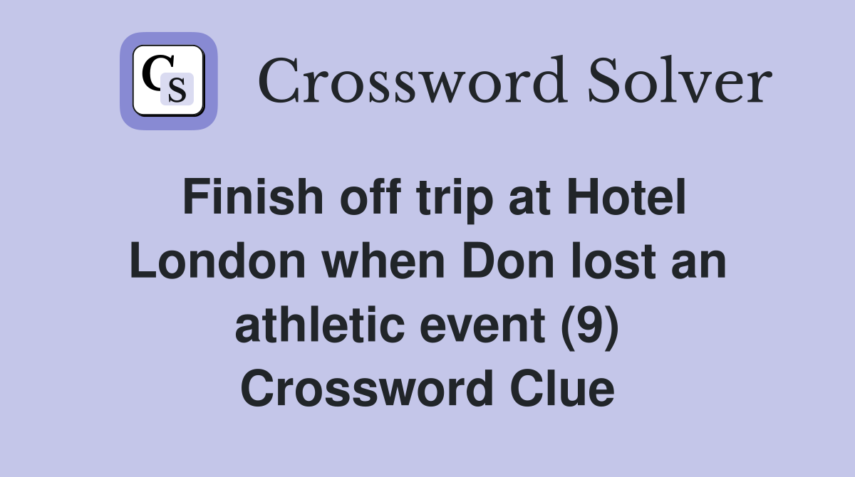 Finish off trip at Hotel London when Don lost an athletic event (9